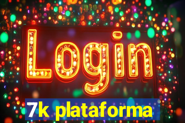 7k plataforma